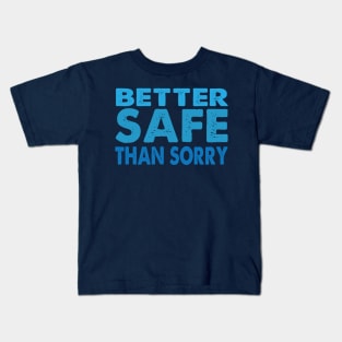 Better Safe Than Sorry Kids T-Shirt